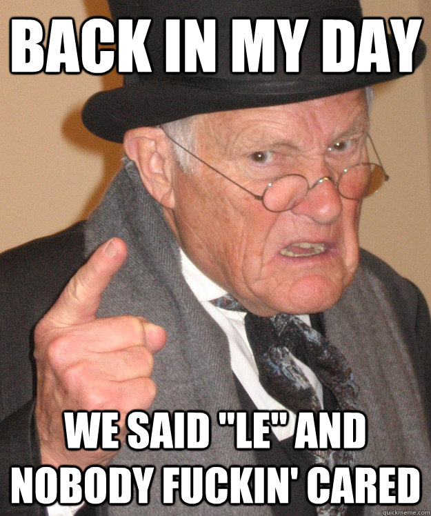 back in my day we said 