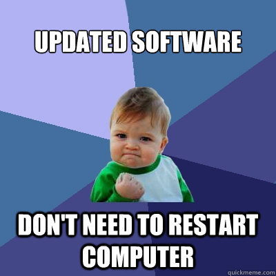 Updated software don't need to restart computer  Success Kid