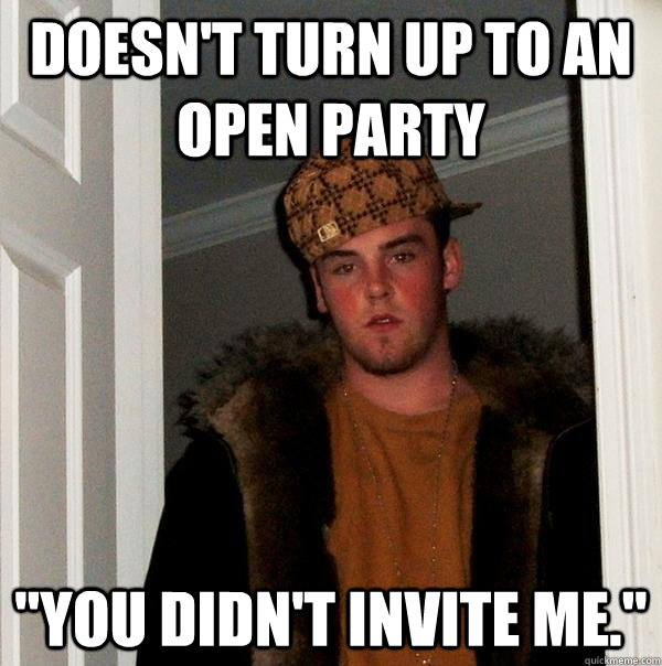 Doesn't turn up to an open party 