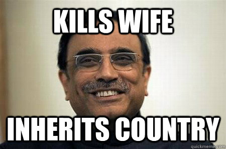 kills wife inherits country  zardari