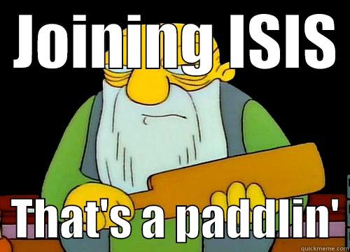  JOINING ISIS    THAT'S A PADDLIN' Misc