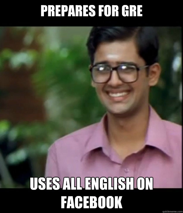 PREPARES FOR GRE USES ALL ENGLISH ON FACEBOOK  Smart Iyer boy