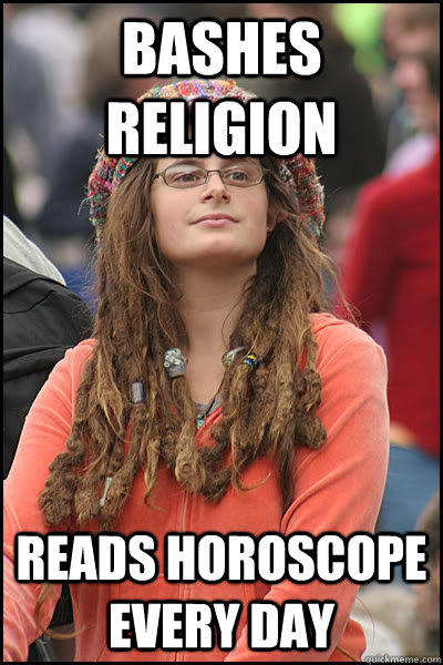 Bashes Religion  Reads horoscope every day - Bashes Religion  Reads horoscope every day  College Liberal