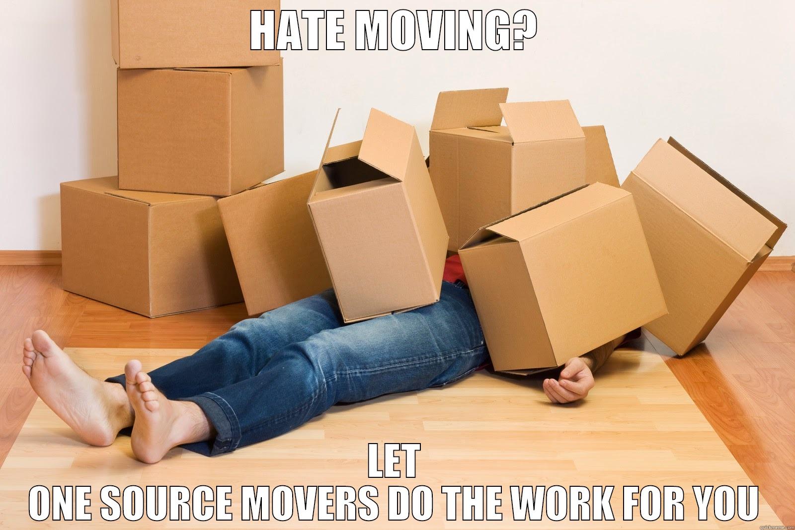 HATE MOVING? LET ONE SOURCE MOVERS DO THE WORK FOR YOU Misc