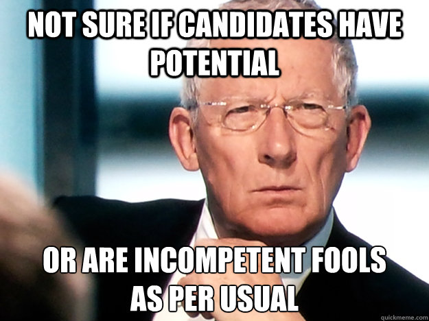 not sure if candidates have potential or are incompetent fools
as per usual  UK Apprentice Nick