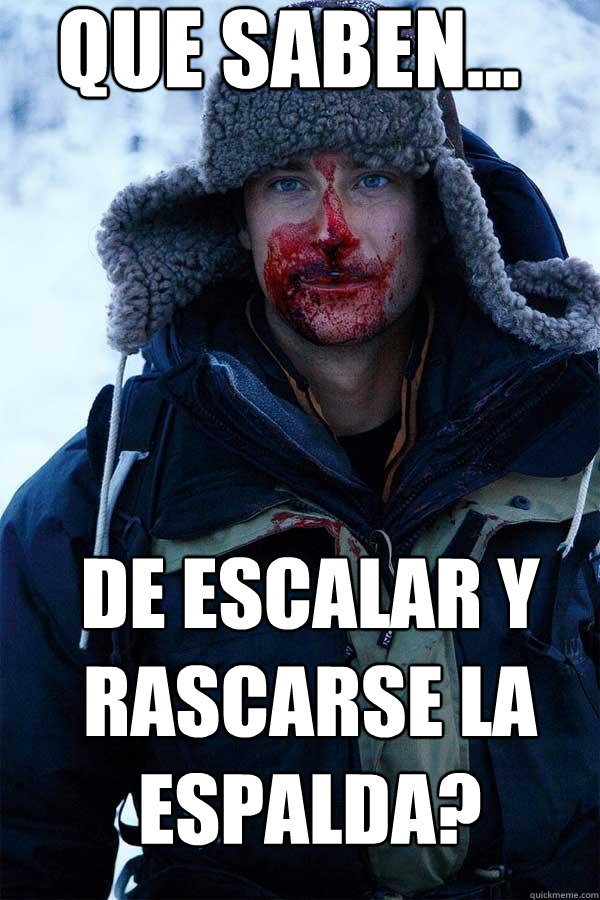 que saben... de escalar y rascarse la espalda?  Bear Grylls