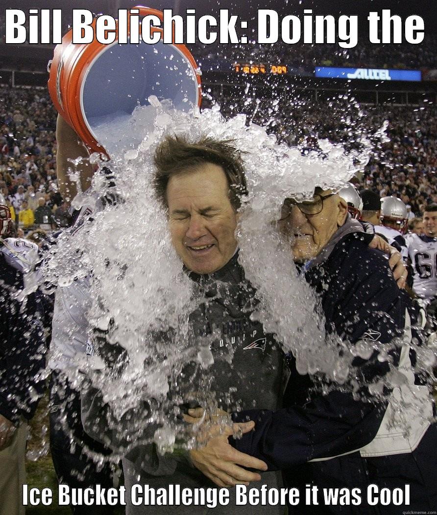 BILL BELICHICK: DOING THE  ICE BUCKET CHALLENGE BEFORE IT WAS COOL Misc