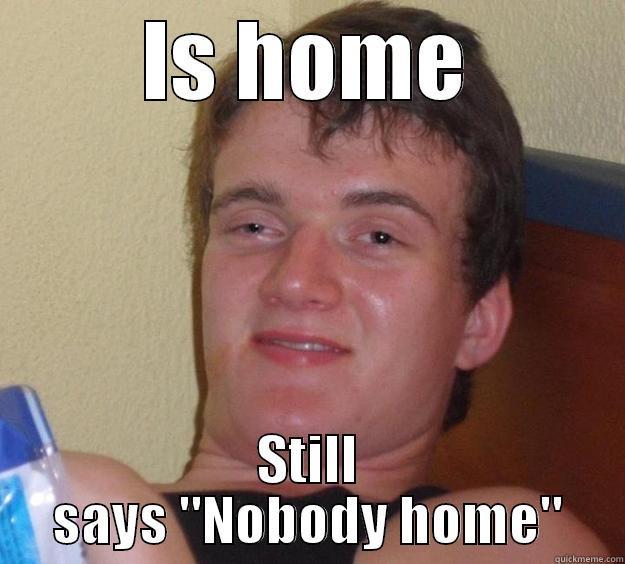 IS HOME STILL SAYS 