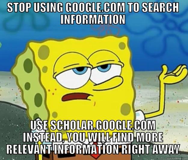 STOP USING GOOGLE.COM TO SEARCH INFORMATION USE SCHOLAR.GOOGLE.COM INSTEAD, YOU WILL FIND MORE RELEVANT INFORMATION RIGHT AWAY Tough Spongebob