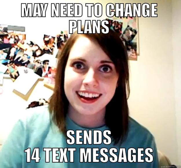 Overly attached girlfriend - MAY NEED TO CHANGE PLANS SENDS 14 TEXT MESSAGES Overly Attached Girlfriend