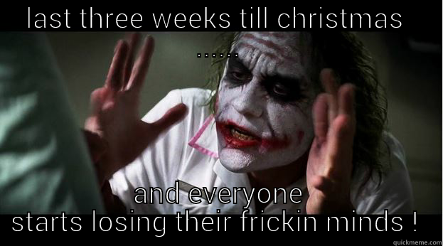 xmas joker - LAST THREE WEEKS TILL CHRISTMAS  ...... AND EVERYONE STARTS LOSING THEIR FRICKIN MINDS !  Joker Mind Loss