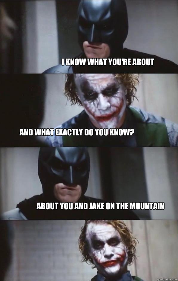 I know what you're about and what exactly do you know? about you and jake on the mountain - I know what you're about and what exactly do you know? about you and jake on the mountain  Batman Panel