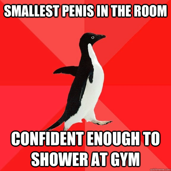 smallest penis in the room Confident enough to shower at gym  Socially Awesome Penguin