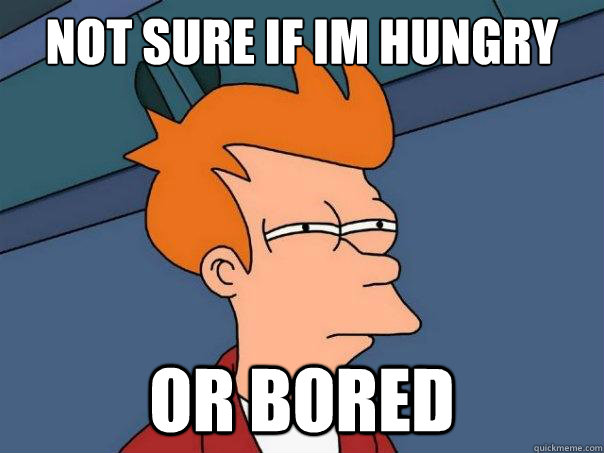 Not sure if Im hungry or bored  Futurama Fry