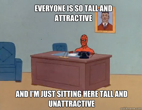 everyone is so tall and attractive And I'm just sitting here tall and unattractive  masturbating spiderman