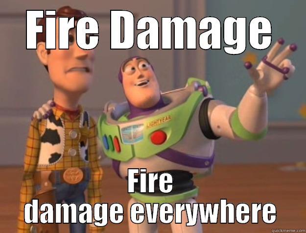 FIRE DAMAGE FIRE DAMAGE EVERYWHERE Toy Story