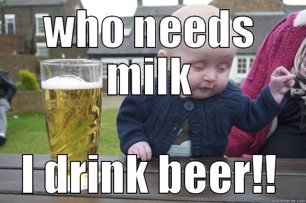 WHO NEEDS MILK I DRINK BEER!! drunk baby