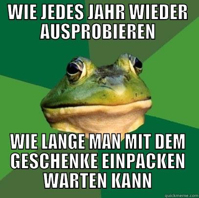 WIE JEDES JAHR WIEDER AUSPROBIEREN WIE LANGE MAN MIT DEM GESCHENKE EINPACKEN WARTEN KANN Foul Bachelor Frog