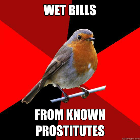 Wet bills From known prostitutes  retail robin