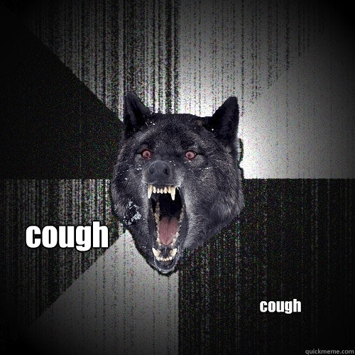 cough cough  Insanity Wolf