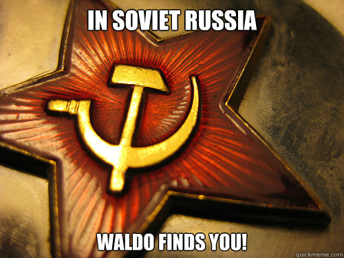 IN SOVIET RUSSIA WALDO FINDS YOU!  In Soviet Russia