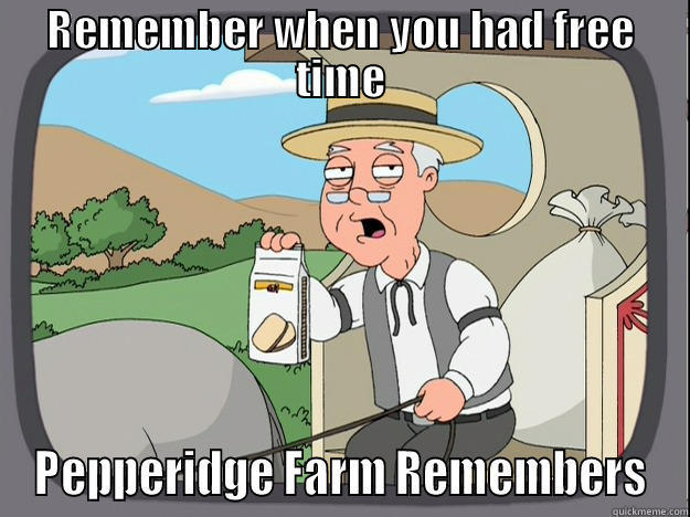 REMEMBER WHEN YOU HAD FREE TIME PEPPERIDGE FARM REMEMBERS Pepperidge Farm Remembers