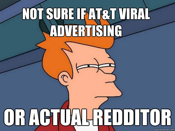 Not sure if At&T viral advertising Or actual redditor   Futurama Fry