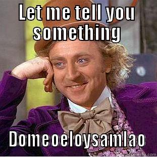 LET ME TELL YOU SOMETHING DOMEOELOYSAMLAO Creepy Wonka