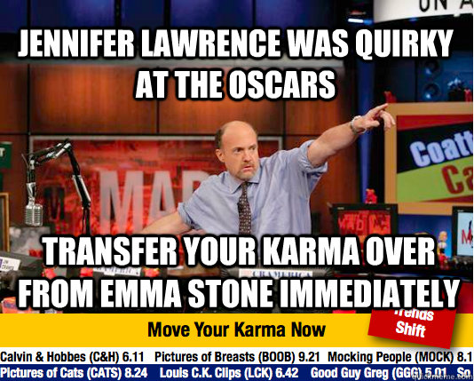 Jennifer Lawrence was quirky at the oscars transfer your karma over from emma stone immediately - Jennifer Lawrence was quirky at the oscars transfer your karma over from emma stone immediately  Mad Karma with Jim Cramer