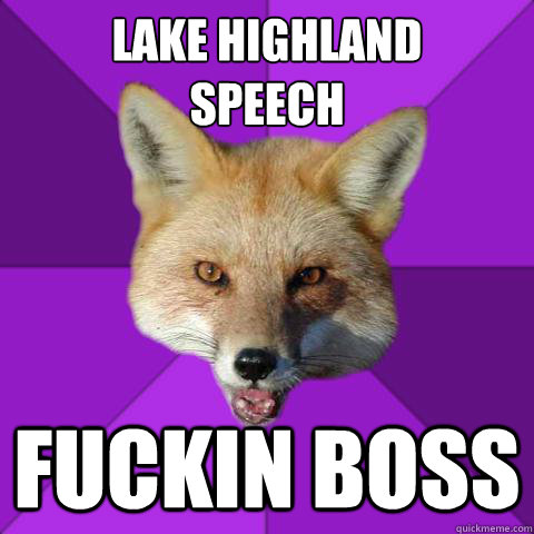 Lake Highland 
Speech Fuckin Boss  Forensics Fox