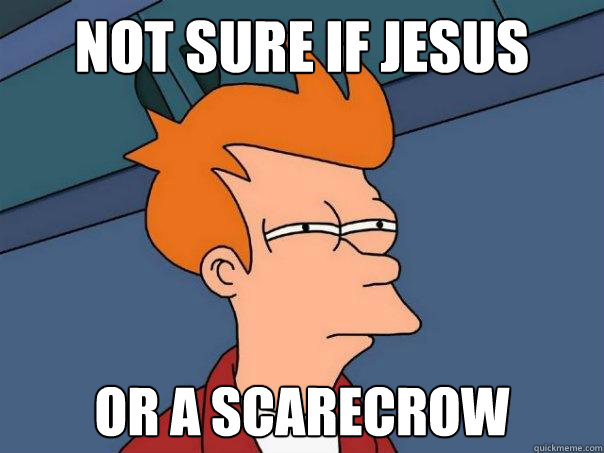 Not sure if Jesus or a scarecrow - Not sure if Jesus or a scarecrow  Futurama Fry