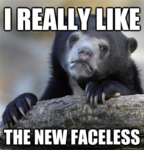 I really like the new faceless  Confession Bear