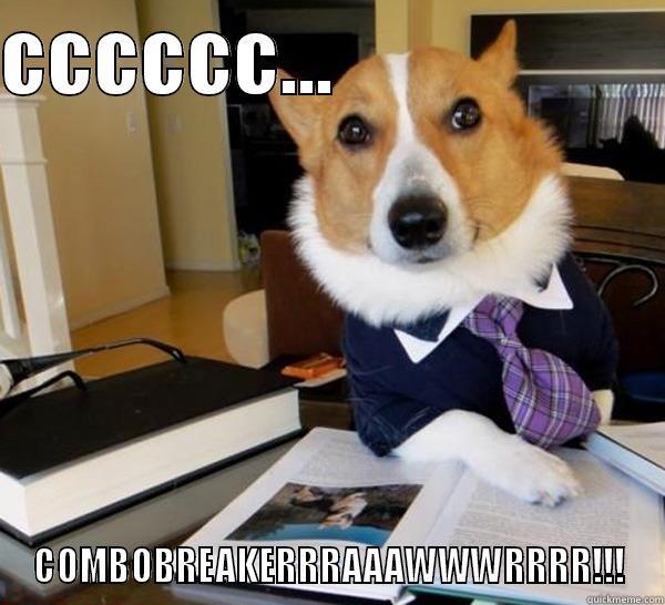 CCCCCC...                     COMBOBREAKERRRAAAWWWRRRR!!! Lawyer Dog