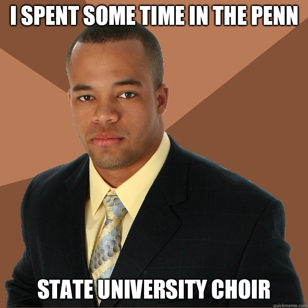 i spent some time in the penn State university choir  Successful Black Man