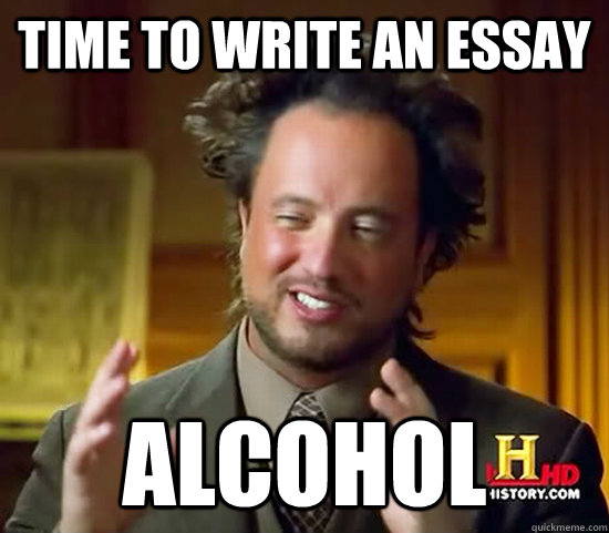 Time to Write an essay alcohol  Ancient Aliens