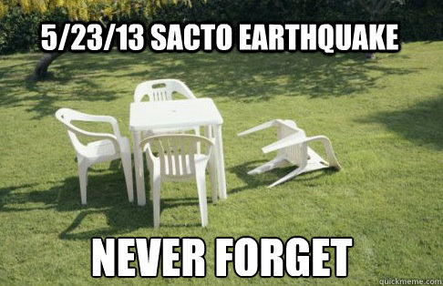 5/23/13 SACTO EARTHQUAKE never forget - 5/23/13 SACTO EARTHQUAKE never forget  mass earthquake