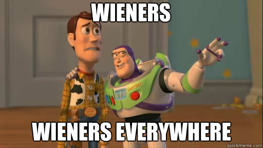 Wieners Wieners everywhere - Wieners Wieners everywhere  Everywhere