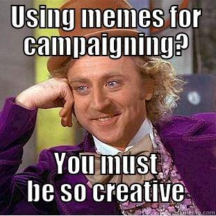 USING MEMES FOR CAMPAIGNING? YOU MUST BE SO CREATIVE Creepy Wonka