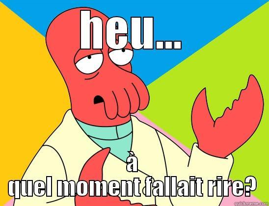 HEU... À QUEL MOMENT FALLAIT RIRE? Futurama Zoidberg 