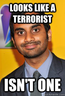 looks like a terrorist isn't one - looks like a terrorist isn't one  Good Guy Aziz Ansari