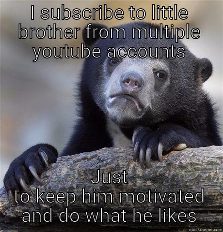 He is just trying so hard - I SUBSCRIBE TO LITTLE BROTHER FROM MULTIPLE YOUTUBE ACCOUNTS JUST TO KEEP HIM MOTIVATED AND DO WHAT HE LIKES Confession Bear