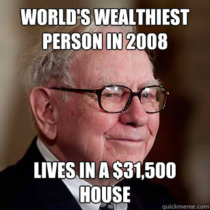 world's wealthiest person in 2008 lives in a $31,500 house  Good Guy Warren Buffett