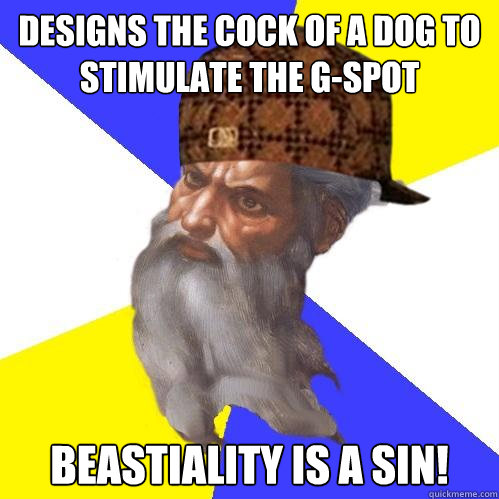 Designs the cock of a dog to stimulate the g-spot Beastiality is a sin!  Scumbag God is an SBF