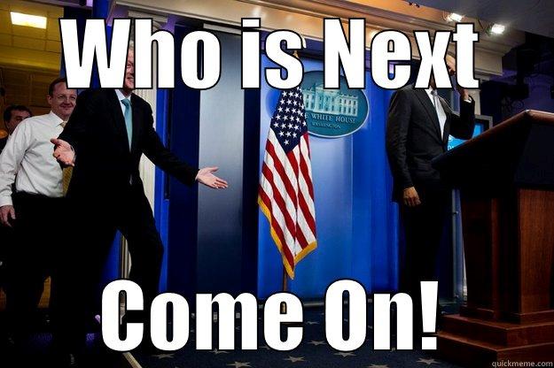 WHO IS NEXT COME ON! Inappropriate Timing Bill Clinton