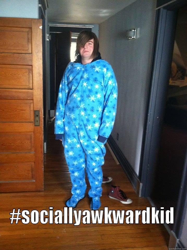  #SOCIALLYAWKWARDKID Misc