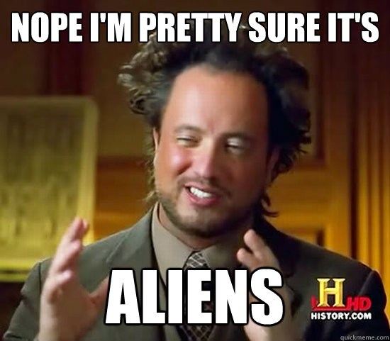 Nope I'm Pretty sure it's aliens  Ancient Aliens