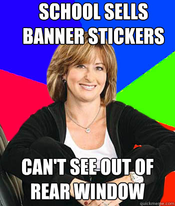 School Sells banner stickers Can't see out of rear window  Sheltering Suburban Mom