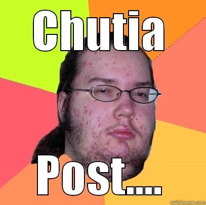 CHUTIA POST.... Butthurt Dweller