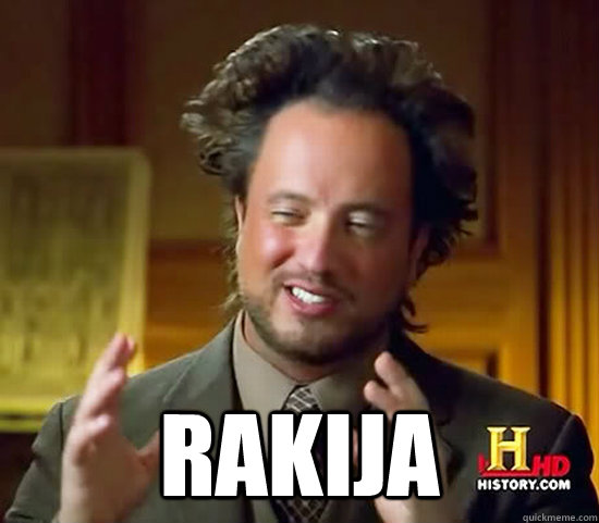  rakija  Ancient Aliens