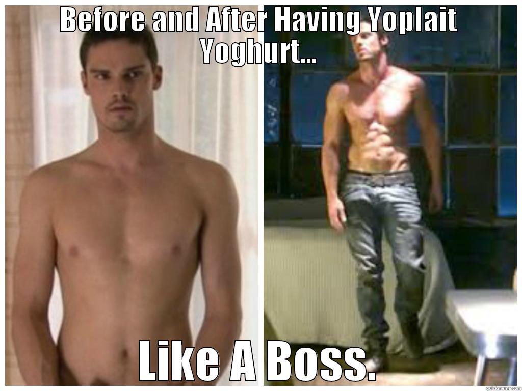 Like a boss - BEFORE AND AFTER HAVING YOPLAIT YOGHURT... LIKE A BOSS. Misc